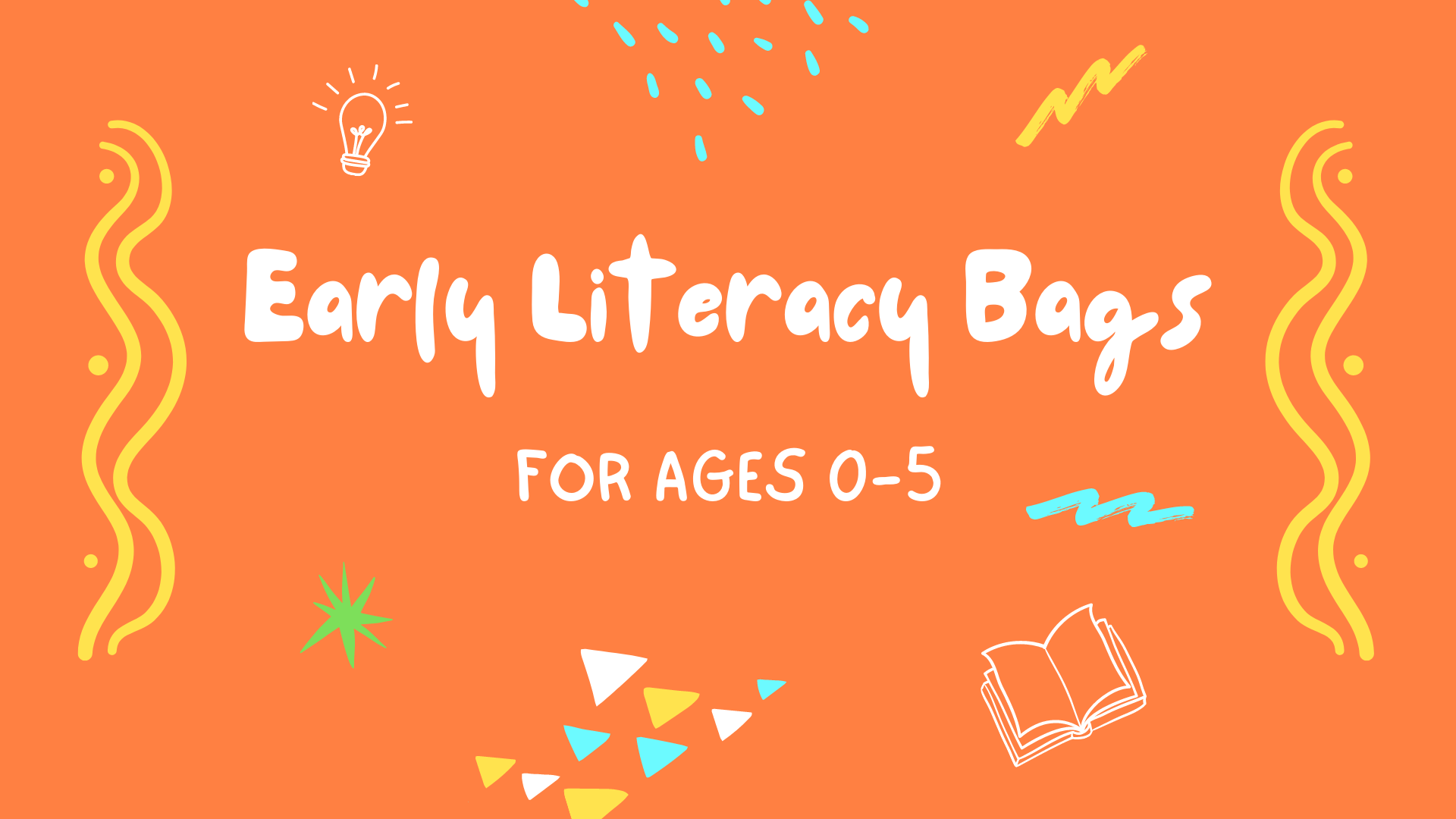 Early Literacy Bags. For ages 0-5.
