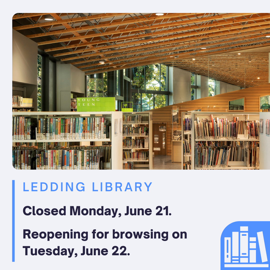 Ledding Library. Closed Monday, June 21. Reopening for browsing on Tuesday, June 22.