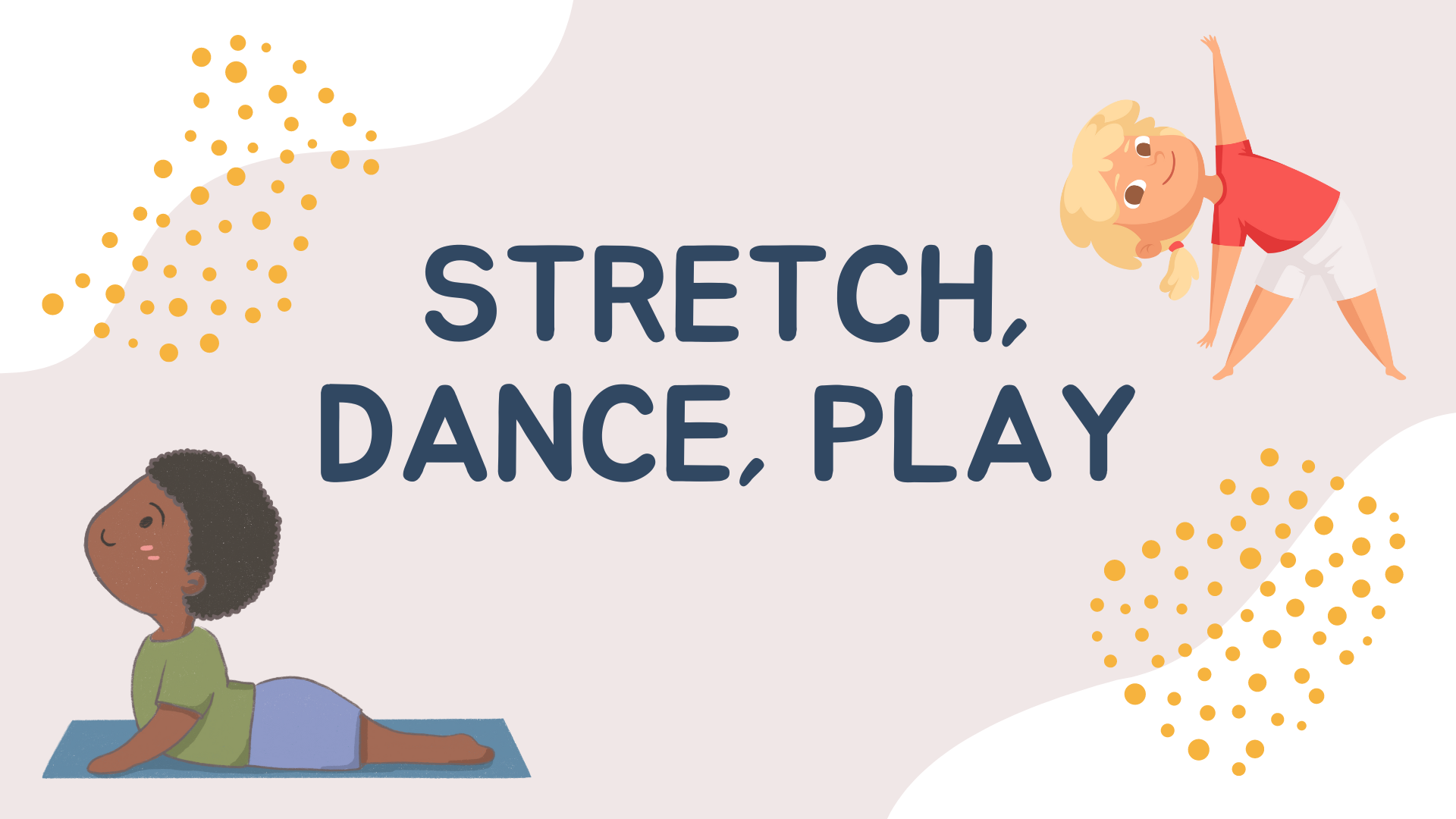 Stretch, Dance, Play